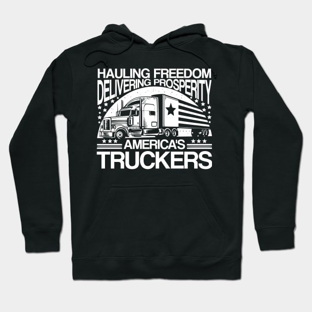 Hauling Freedom Delivering Prosperity America's Truckers Hoodie by Styloutfit